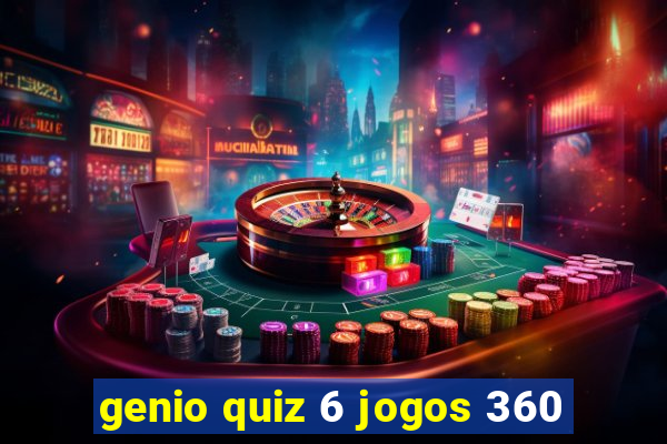 genio quiz 6 jogos 360